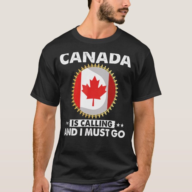 Kanada ruft an, und ich muss die kanadische Flagge T-Shirt (Vorderseite)