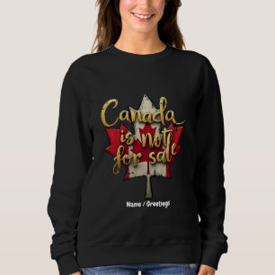 Kanada steht nicht zum Verkauf - feiern wir kanadi Sweatshirt