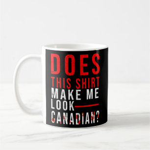 Kanadier macht mich so zum kanadischen Kanada Da Kaffeetasse
