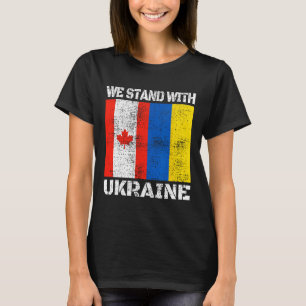 Kanadische Unterstützung Ukrainisch Kanada Wir Ste T-Shirt