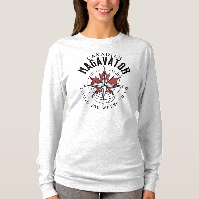 Kanadischer Nagavator erzählt dir, wo du hingehst T-Shirt (Vorderseite)