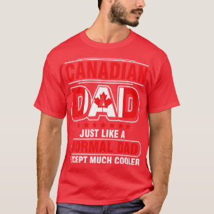 Kanadischer Vater wie ein normaler Vater, außer vi T-Shirt