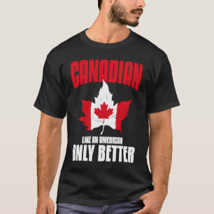 Kanadisches amerikanisches Sprichwort Quotes Kanad T-Shirt
