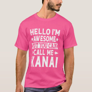 Kanai Funny Vorname Hallo Ich bin Phantastisch Cal T-Shirt
