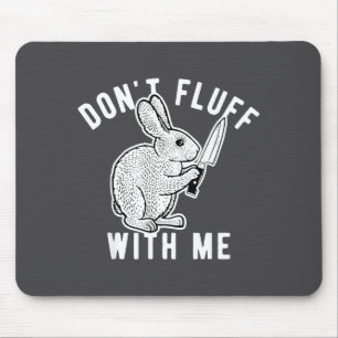 Kaninchen flausch nicht mit mir mousepad