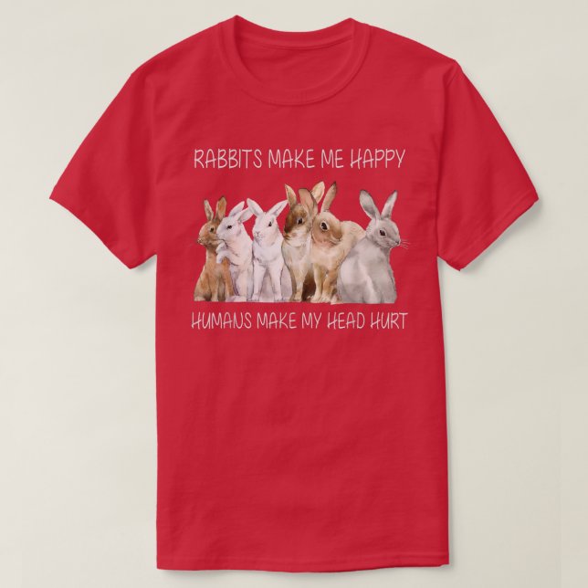 Kaninchen machen mich glücklich, Menschen machen m T-Shirt (Design vorne)