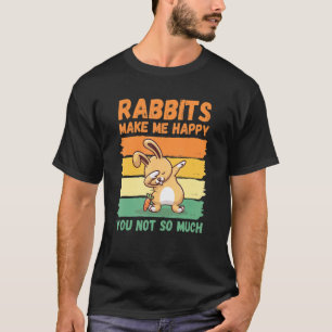 Kaninchen machen mich glücklich, nicht so sehr T-Shirt