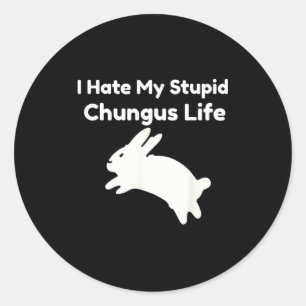 Kaninchen Meme Ich hasse mein Stud-Chungus-Leben Runder Aufkleber