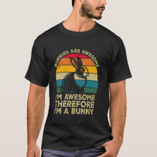 Kaninchen sind großartig. Ich bin großartig, desha T-Shirt