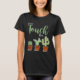 Kann das nicht berühren Sukkulente Pflanze Hobbygä T-Shirt