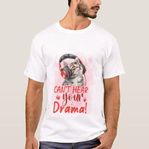 Kann deine Dramen nicht hören, Katze 🐱🎧 Lustige T-Shirt