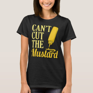 Kann den Senf nicht schneiden T-Shirt