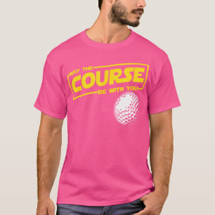 Kann der Kurs mit Ihnen lustige Golf sein T-Shirt