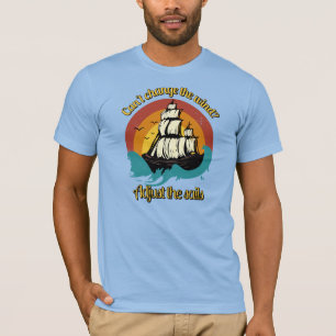 Kann der Wind nicht ändern? T-Shirt