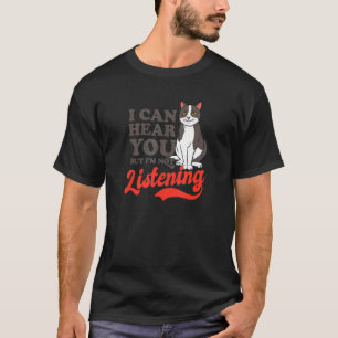 Kann dich hören, hört aber nicht zu Verrückte Katz T-Shirt