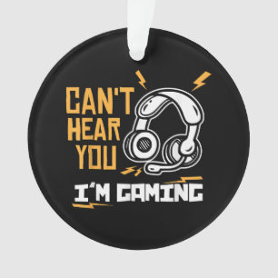 Kann dich nicht hören, ich bin am Gamen - Gamer & Ornament