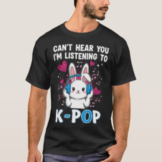 Kann dich nicht hören, ich höre K-Pop Kawaii Bunny T-Shirt