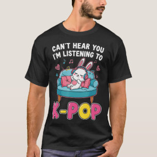 Kann dich nicht hören, ich höre K-Pop Kawaii Bunny T-Shirt