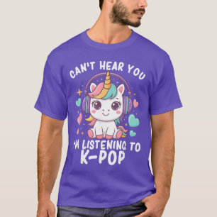 Kann dich nicht hören, ich höre Kpop süßes Einhorn T-Shirt