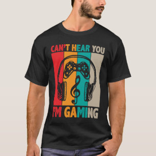 Kann dich nicht hören, ich spiele gerade T-Shirt