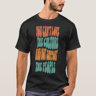 Kann die Kultur nicht Liebe und nicht die Menschen T-Shirt