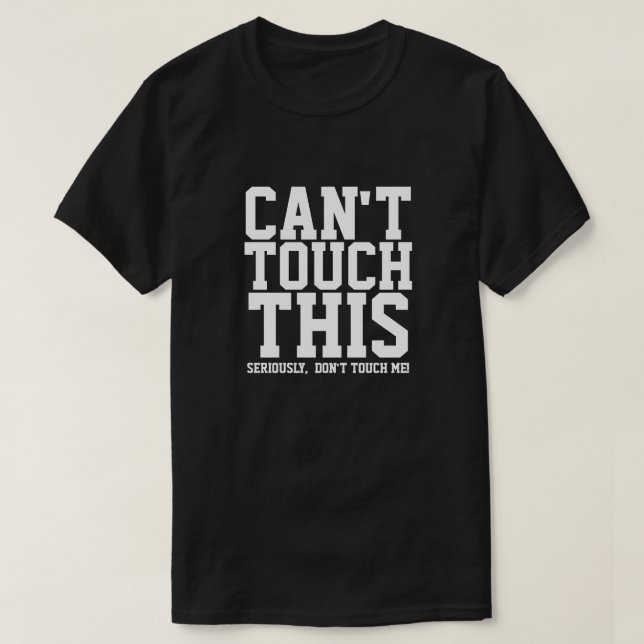 KANN DIESE ERNSTHAFTE TOUCH MIR NICHT T - Shirt TO (Design vorne)