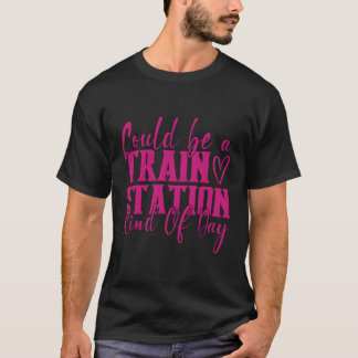 Kann ein Bahnhof Kinda Tag T-Shirt