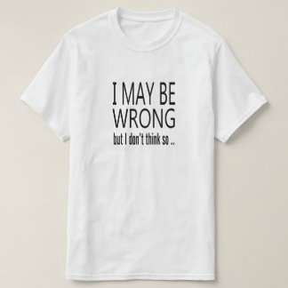 Kann falsch sein T-Shirt