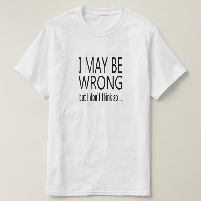 Kann falsch sein T-Shirt (Design vorne)
