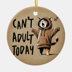 Kann heute keine lustige Katze erwachsen Keramik Ornament