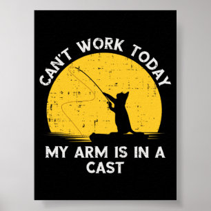 Kann heute nicht arbeiten, mein Arm ist in einem G Poster