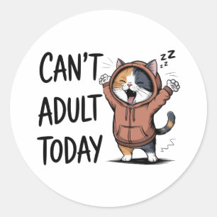 "Kann heute nicht erwachsen werden" Funny Cat Runder Aufkleber