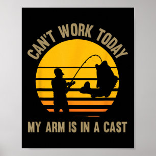 Kann heute nicht mehr arbeiten, mein Arm ist in ei Poster