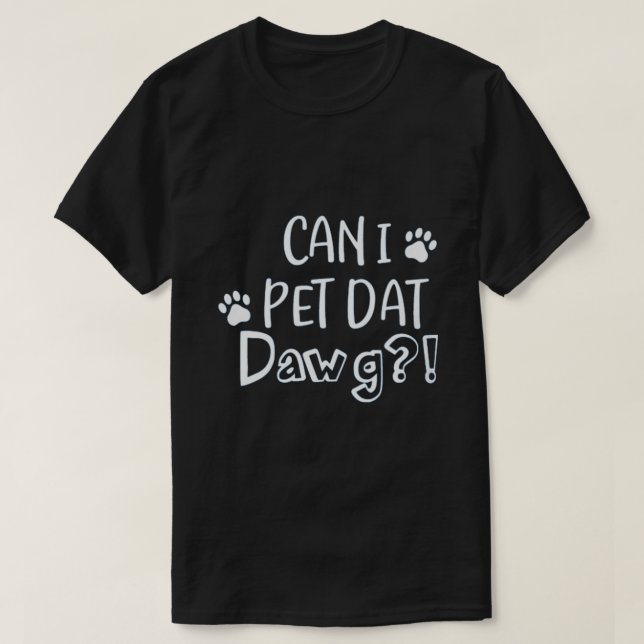KANN I PET DAT DAWG T-Shirt (Design vorne)