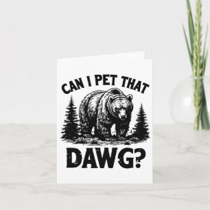 Kann ich den Hund Funny Dawg Bear Meme Camping Hi  Karte