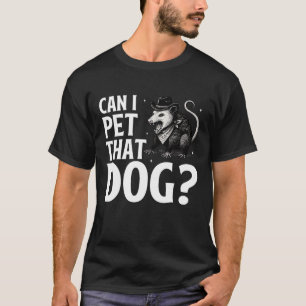 Kann ich den Hund Opossum Funny Sarcastic Animal p T-Shirt
