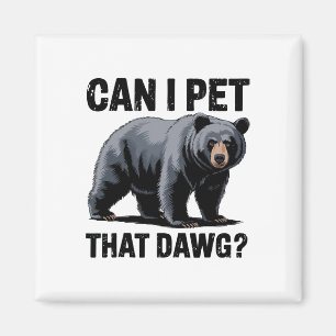 Kann ich diesen Dawg-Bären streicheln? Bären-Meme- Magnet