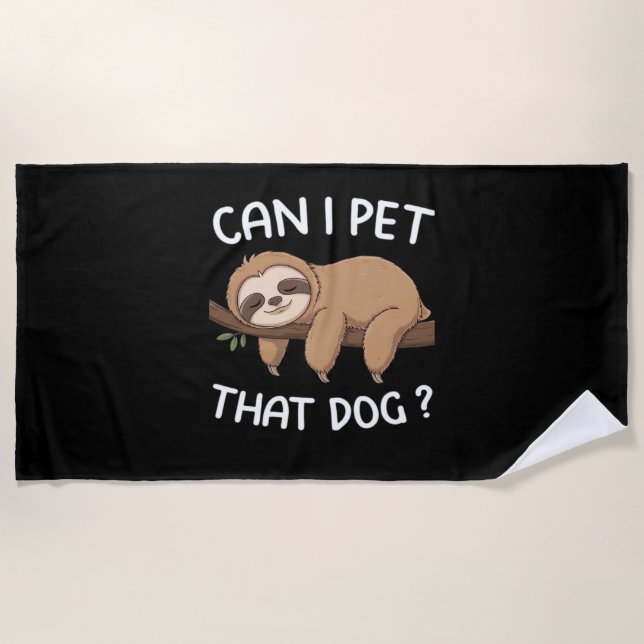 Kann ich diesen Hund mit einem lustigen Faultier f Strandtuch (Vorderseite)