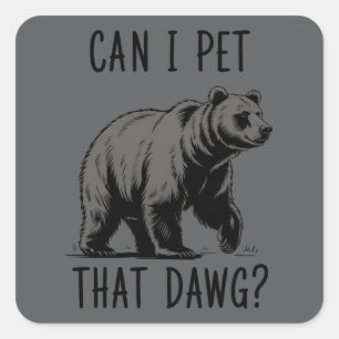 Kann ich diesen Hund streicheln? Bär Meme Lustiger Quadratischer Aufkleber