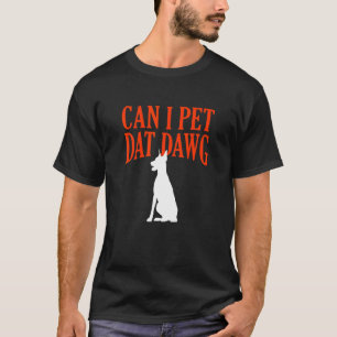 Kann ich diesen Hund streicheln Dobermann Hund Ras T-Shirt