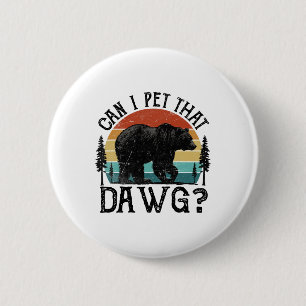 Kann ich diesen Hund streicheln Lustiger Dawg-Bär- Button