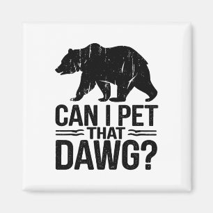 Kann ich diesen Hund streicheln Lustiger Dawg Bär Magnet