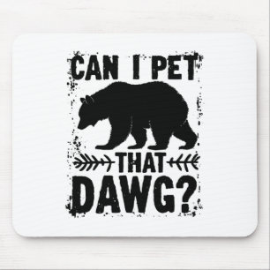 Kann ich diesen Hund streicheln Lustiger Dawg Bär  Mousepad