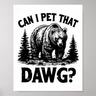 Kann ich diesen Hund streicheln Lustiger Dawg-Bär- Poster
