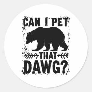 Kann ich diesen Hund streicheln Lustiger Dawg-Bär- Runder Aufkleber