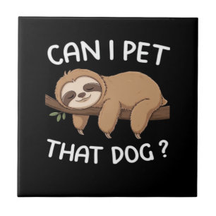 Kann ich diesen Hund streicheln lustiges Faultier  Fliese