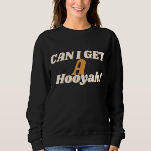 Kann ich eine Hooyah Meme für Junge und Erwachsene Sweatshirt