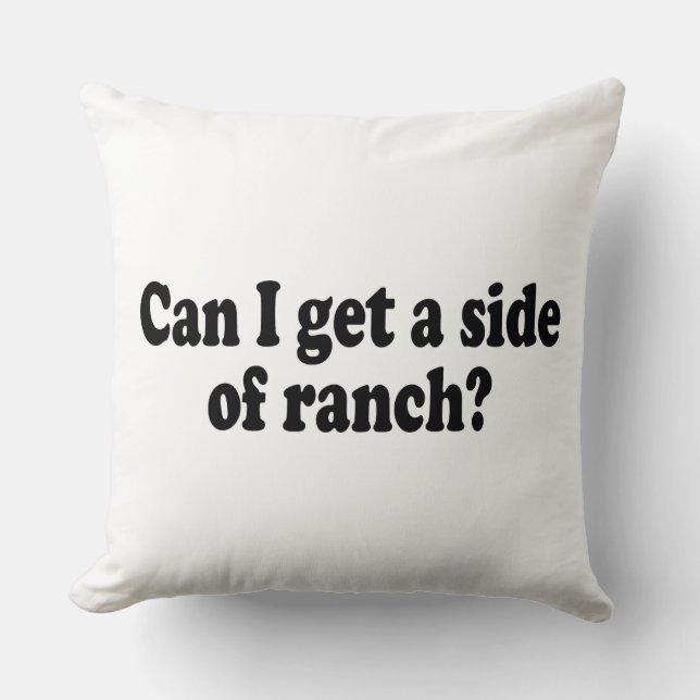 Kann ich eine Seite Ranch bekommen? Sarcastic Meme Kissen (Vorderseite)