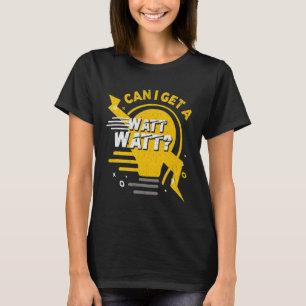 Kann ich eine Watt-elektrische Glühbirne bekommen? T-Shirt