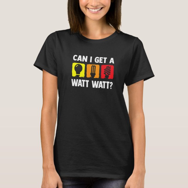 Kann ich einen Watt-Elektro-Stecker bekommen? T-Shirt (Vorderseite)